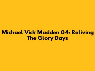 Michael Vick Madden 04: Reliving The Glory Days