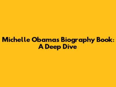 Michelle Obama's Biography Book: A Deep Dive
