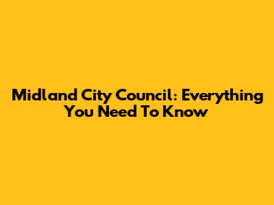 Midland City Council: Everything You Need To Know
