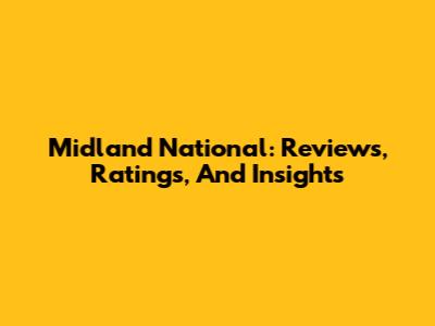 Midland National: Reviews, Ratings, And Insights