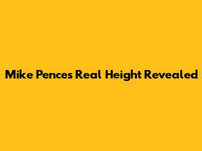 Mike Pence's Real Height Revealed