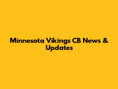 Minnesota Vikings CB News & Updates