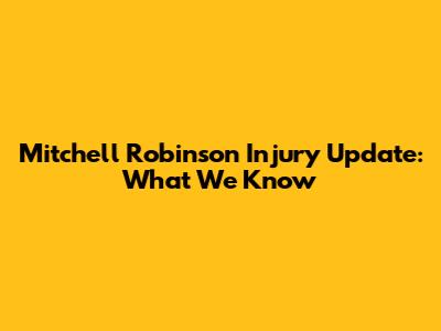 Mitchell Robinson Injury Update: What We Know