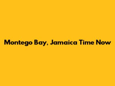 Montego Bay, Jamaica Time Now