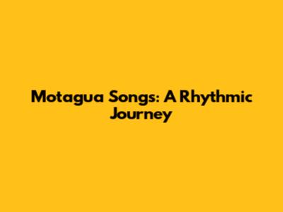 Motagua Songs: A Rhythmic Journey
