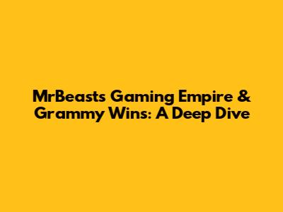 MrBeast's Gaming Empire & Grammy Wins: A Deep Dive