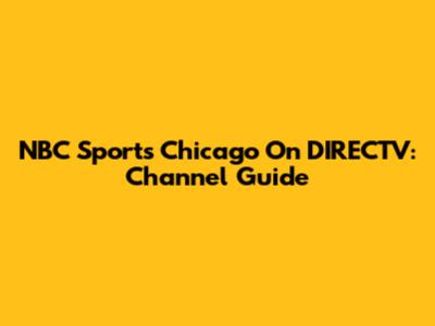 NBC Sports Chicago On DIRECTV: Channel Guide