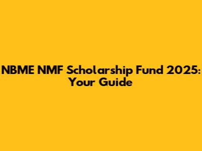 NBME NMF Scholarship Fund 2025: Your Guide