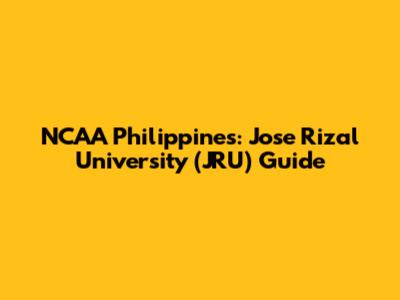 NCAA Philippines: Jose Rizal University (JRU) Guide