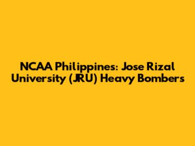 NCAA Philippines: Jose Rizal University (JRU) Heavy Bombers