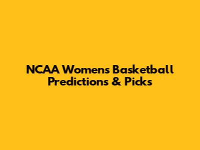 NCAA Women's Basketball Predictions & Picks