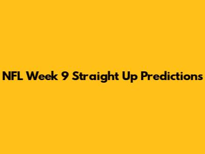 NFL Week 9 Straight Up Predictions