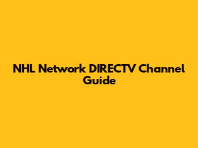 NHL Network DIRECTV Channel Guide