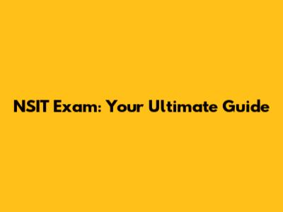 NSIT Exam: Your Ultimate Guide