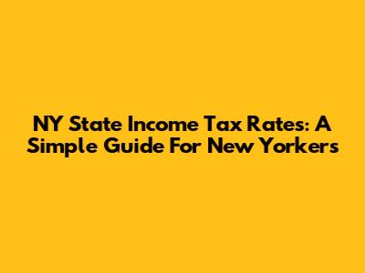NY State Income Tax Rates: A Simple Guide For New Yorkers