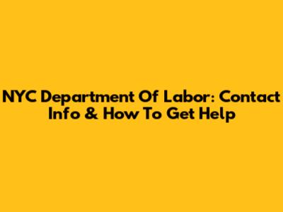 NYC Department Of Labor: Contact Info & How To Get Help