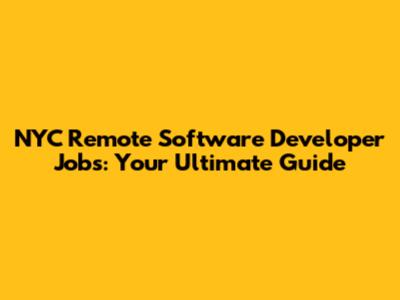 NYC Remote Software Developer Jobs: Your Ultimate Guide