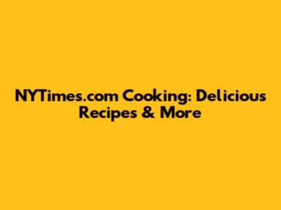 NYTimes.com Cooking: Delicious Recipes & More