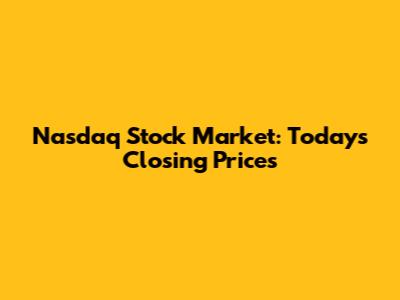 Nasdaq Stock Market: Today's Closing Prices