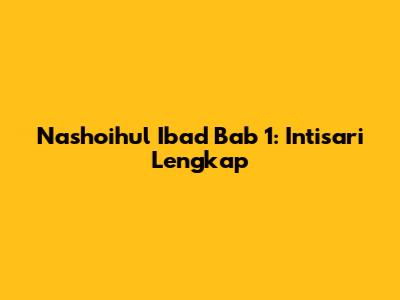 Nashoihul Ibad Bab 1: Intisari Lengkap