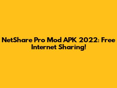NetShare Pro Mod APK 2022: Free Internet Sharing!