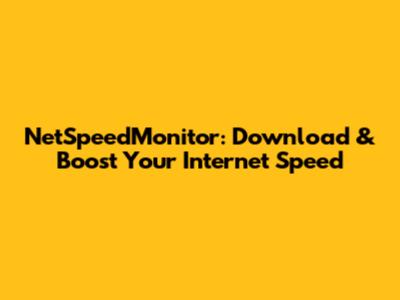 NetSpeedMonitor: Download & Boost Your Internet Speed