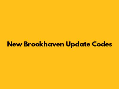 New Brookhaven Update Codes