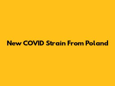 New COVID Strain From Poland
