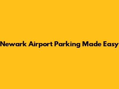 Newark Airport Parking Made Easy