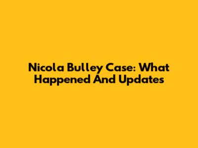 Nicola Bulley Case: What Happened And Updates