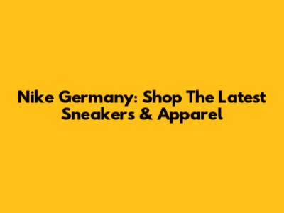 Nike Germany: Shop The Latest Sneakers & Apparel