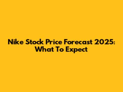 Nike Stock Price Forecast 2025: What To Expect