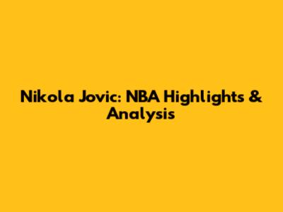 Nikola Jovic: NBA Highlights & Analysis