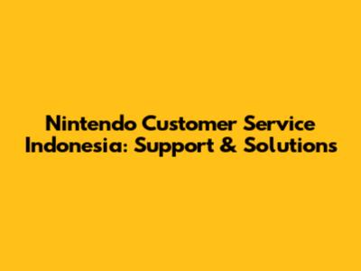 Nintendo Customer Service Indonesia: Support & Solutions