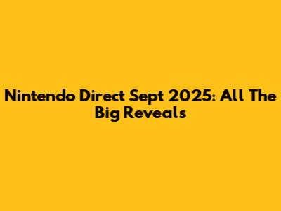 Nintendo Direct Sept 2025: All The Big Reveals