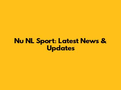 Nu NL Sport: Latest News & Updates
