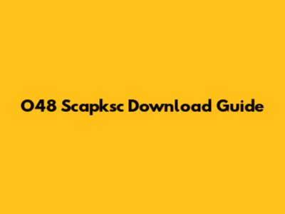 O48 Scapksc Download Guide