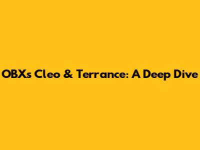OBX's Cleo & Terrance: A Deep Dive