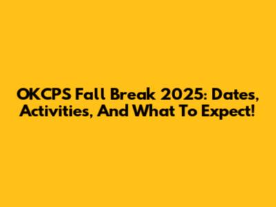 OKCPS Fall Break 2025: Dates, Activities, And What To Expect!