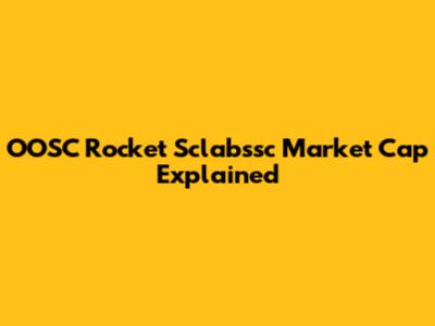 OOSC Rocket Sclabssc Market Cap Explained