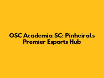 OSC Academia SC: Pinheiral's Premier Esports Hub