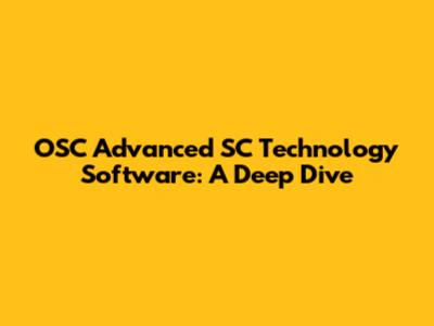 OSC Advanced SC Technology Software: A Deep Dive