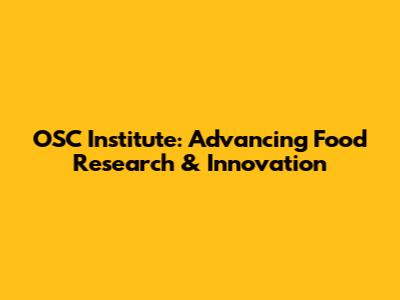 OSC Institute: Advancing Food Research & Innovation
