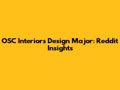 OSC Interiors Design Major: Reddit Insights
