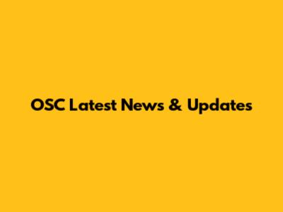 OSC Latest News & Updates