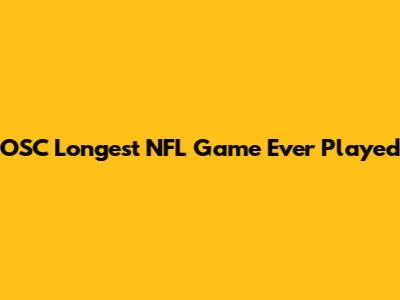 OSC Longest NFL Game Ever Played
