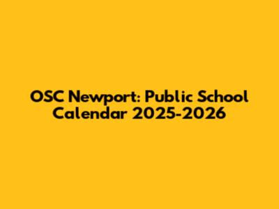 OSC Newport: Public School Calendar 2025-2026