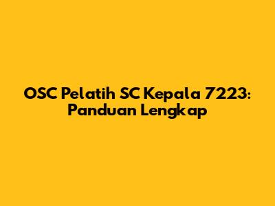 OSC Pelatih SC Kepala 7223: Panduan Lengkap