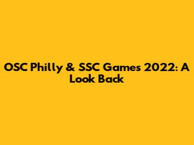 OSC Philly & SSC Games 2022: A Look Back