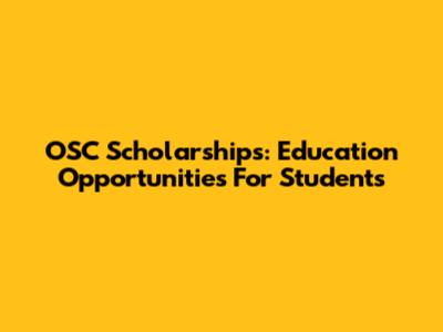 OSC Scholarships: Education Opportunities For Students